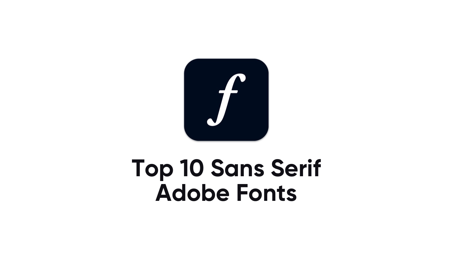 Top 10 Sans Serif Adobe Fonts